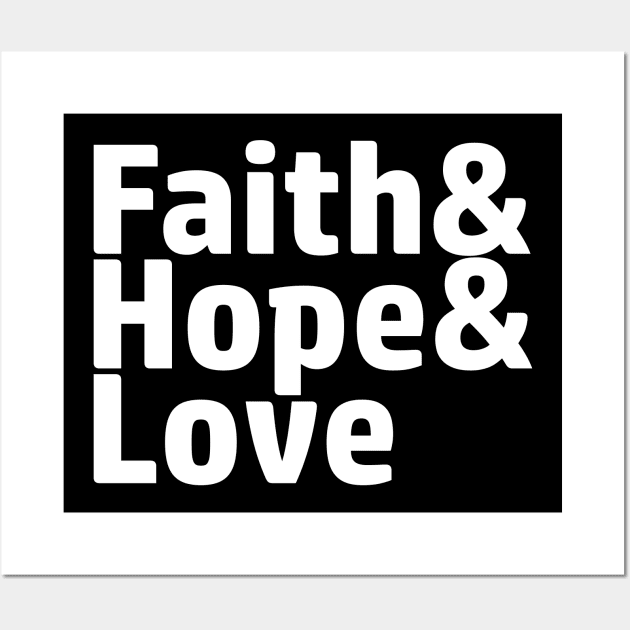 Faith & Hope & Love Wall Art by MadebyTigger